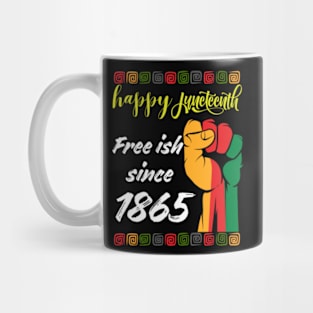 happy-juneteenth-free-ish-since-1865 Mug